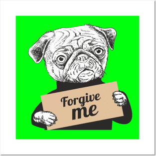 Pug Dog holding a sign forgive me Posters and Art